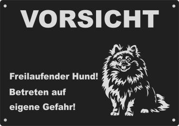 Aluminium Warnschild Pomaranian VORSICHT Freilaufender Hund! Betreten auf eigene Gefahr!
